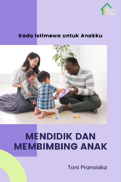 Kado Istimewa untuk Anakku; Mendidik dan Membimbing Anak