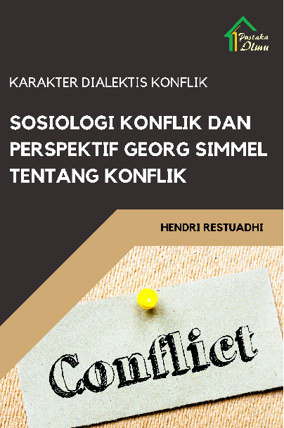 Karakter Dialektis Konflik; Sosiologi Konflik dan Perspektif Georg Simmel tentang Konflik