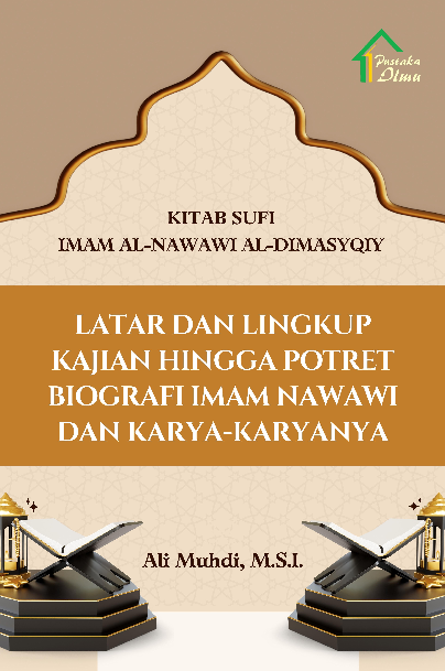 Kitab Sufi Imam Al-Nawawi Al-Dimasyqiy; Latar dan Lingkup Kajian hingga Potret Biografi Imam Nawawi dan Karya-karyanya