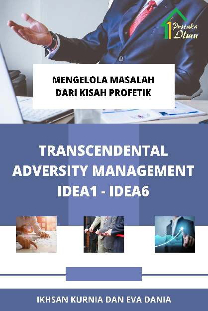 Mengelola Masalah dari Kisah Profetik; Transcendental Adversity Management Idea1-Idea6