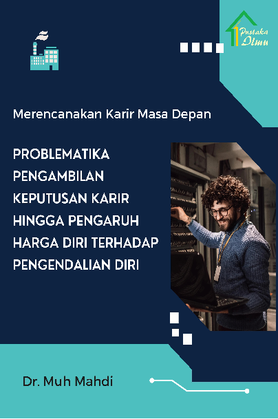 Merencanakan Karir Masa Depan; Problematika Pengambilan Keputusan Karir hingga Pengaruh Harga Diri terhadap Pengendalian Diri