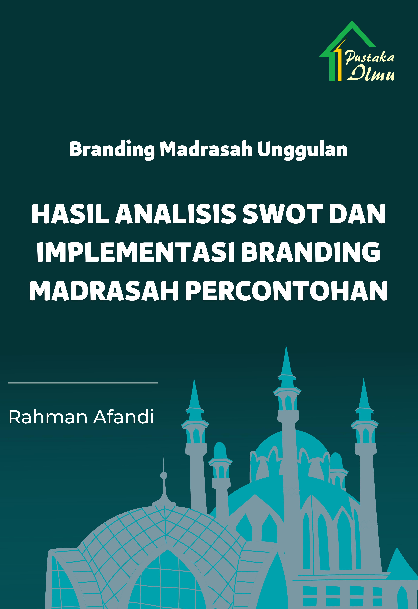 Branding Madrasah Unggulan; Hasil Analisis SWOT dan Implementasi Branding Madrasah Percontohan