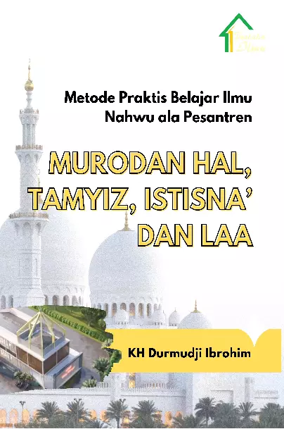 Metode Praktis Belajar Ilmu Nahwu ala Pesantren; Murodan Hal, Tamyiz, Istisna'' dan Laa