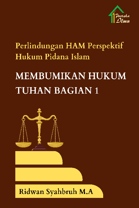 Perlindungan HAM Perspektif Hukum Pidana Islam; Membumikan Hukum Tuhan Bagian 1