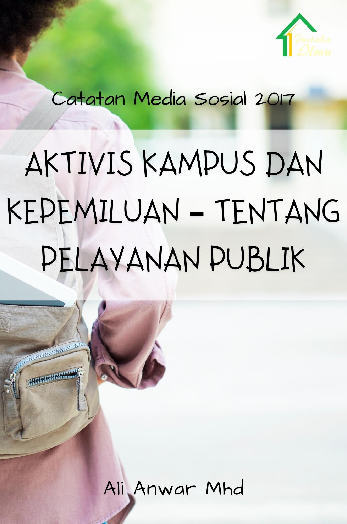 Catatan Media Sosial 2017; Aktivis Kampus dan Kepemiluan ? Tentang Pelayanan Publik