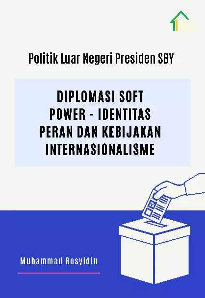 Politik Luar Negeri Presiden SBY; Diplomasi Soft power-Identitas Peran dan Kebijakan Internasionalisme