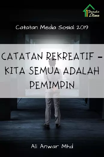 Catatan Media Sosial 2019; Catatan Rekreatif ? Kita Semua Adalah Pemimpin