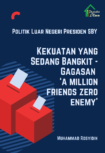 Politik Luar Negeri Presiden SBY; Kekuatan yang Sedang Bangkit-Gagasan 'a million friends zero enemy'