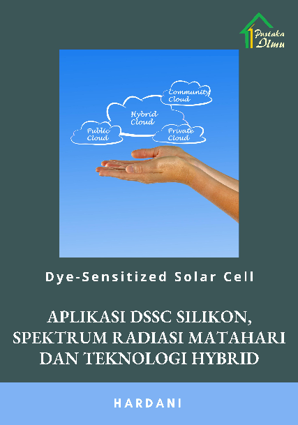 Dye-Sensitized Solar Cell; Aplikasi DSSC Silikon, Spektrum Radiasi Matahari dan Teknologi Hybrid