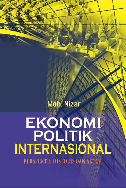 Ekonomi Politik Internasional; Perspektif Historis dan Aktor