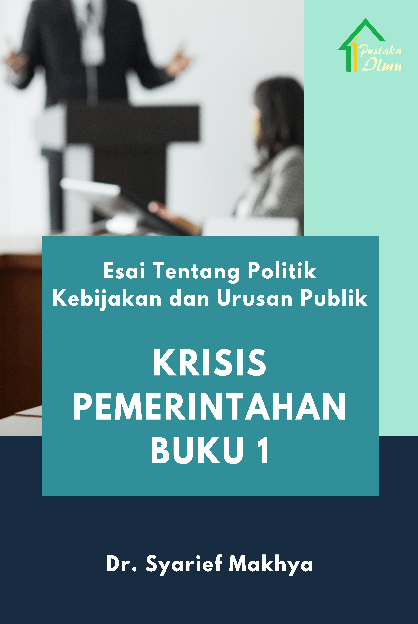 Esai Tentang Politik Kebijakan dan Urusan Publik; Krisis Pemerintahan Buku 1