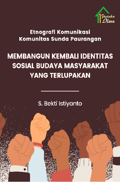 Etnografi Komunikasi Komunitas Sunda Paurangan; Membangun Kembali Identitas Sosial Budaya Masyarakat yang Terlupakan