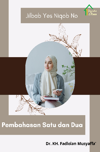 Jilbab Yes Niqob No; Pembahasan Satu dan Dua