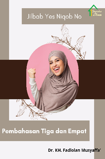 Jilbab Yes Niqob No; Pembahasan Tiga dan Empat