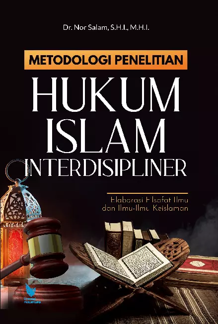 Metodologi Penelitian Hukum Islam Interdisipliner : Elaborasi Filsafat Ilmu dan Ilmu-Ilmu Keislaman