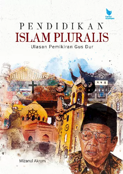 Pendidikan Islam Pluralis (Ulasan Pemikiran Gus Dur)