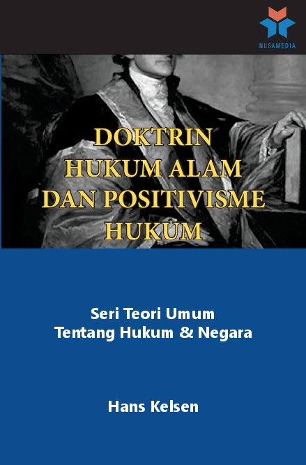 Seri teori umum tentang hukum & negara; doktrin hukum alam dan positivisme hukum