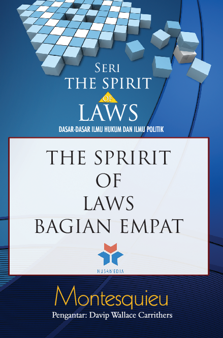 Seri the spirit of laws; dasar-dasar ilmu hukum & politik; the spirit of laws bagian empat