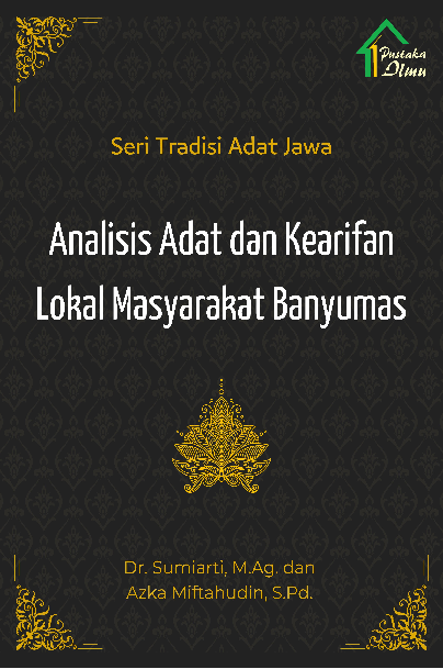 Seri Tradisi Adat Jawa; Analisis Adat dan Kearifan Lokal Masyarakat Banyumas