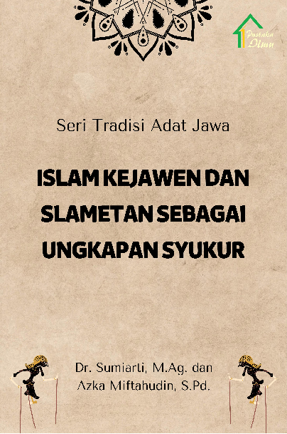 Seri Tradisi Adat Jawa; Islam Kejawen dan Slametan sebagai Ungkapan Syukur