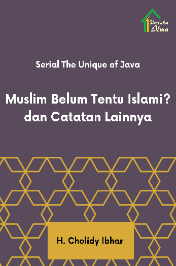 Serial The Unique of Java; Muslim Belum Tentu Islami? dan Catatan Lainnya