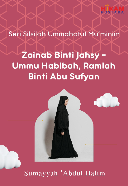 Seri Silsilah Ummahatul Mu'miniin; Zainab Binti Jahsy-Ummu Habibah, Ramlah Binti Abu Sufyan