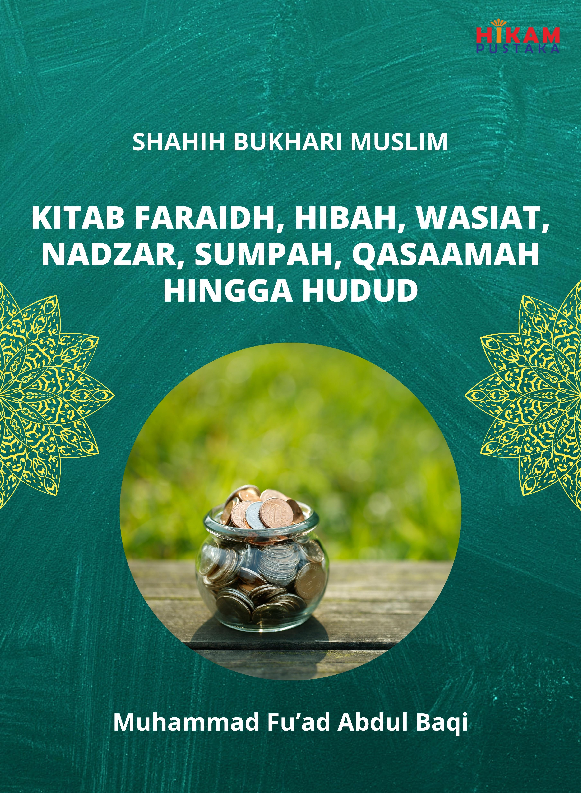 Shahih Bukhari Muslim; Kitab Faraidh, Hibah, Wasiat, Nadzar, Sumpah, Qasaamah hingga Hudud