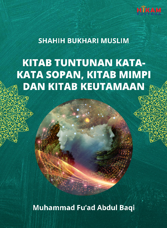 Shahih Bukhari Muslim; Kitab Tuntunan Kata-kata Sopan, Kitab Mimpi dan Kitab Keutamaan