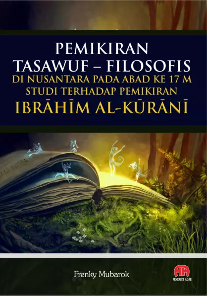 PEMIKIRAN TASAWUF–FILOSOFIS DI NUSANTARA PADA ABAD KE 17 M IBRAHIM AL-KURANI