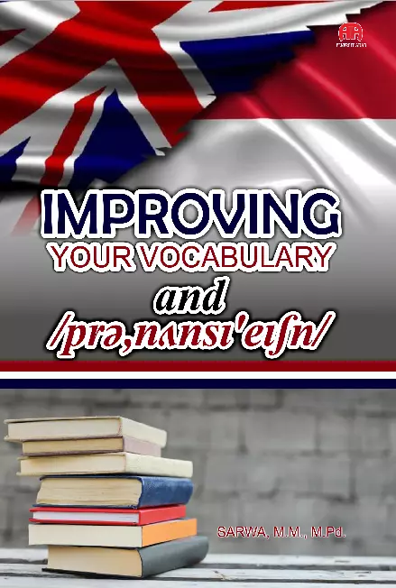 IMPROVING YOUR VOCABULARY And /pr?,n?ns?’e??n/