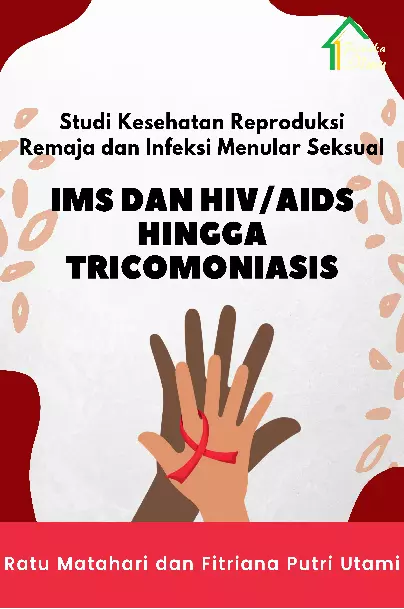 Studi Kesehatan Reproduksi Remaja dan Infeksi Menular Seksual; IMS dan HIV/AIDS hingga Tricomoniasis