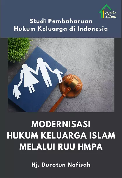 Studi Pembaharuan Hukum Keluarga di Indonesia; Modernisasi Hukum Keluarga Islam Melalui RUU HMPA