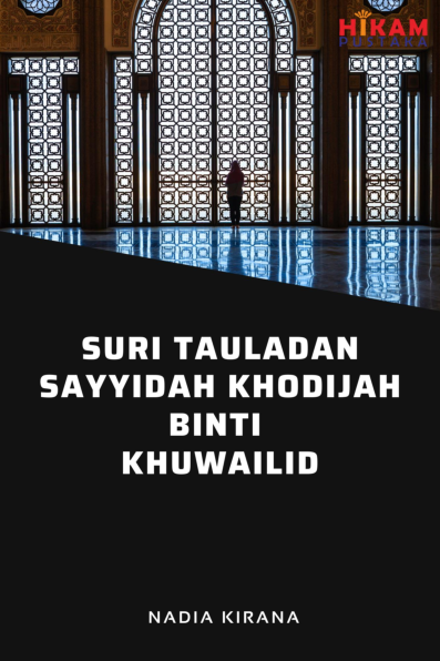 Suri Tauladan Sayyidah Khadijah Binti Khuwailid