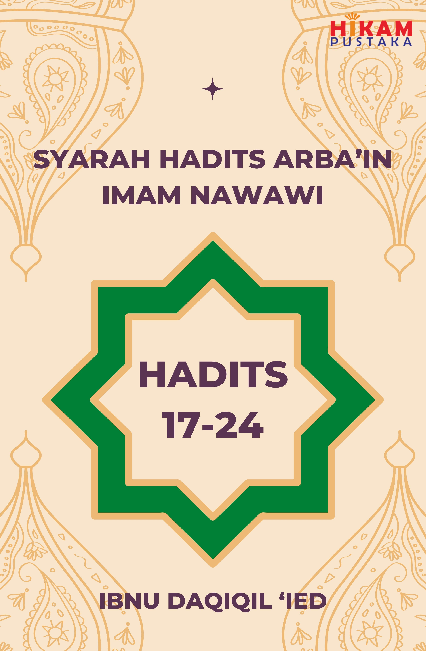 Syarah Hadits Arba'in Imam Nawawi; Hadits 17-24