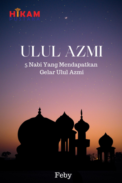 Ulul Azmi; 5 Nabi Yang Mendapat Gelar Ulul Azmi