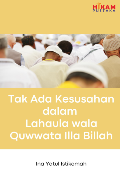 Tak Ada Kesusahan dalam Lahaula wala Quwwata Illa Billah