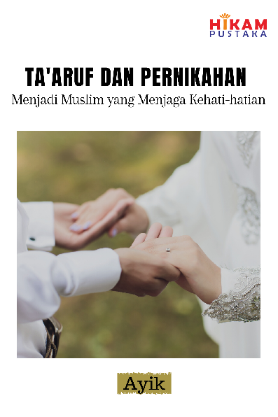 Ta'aruf dan Pernikahan; Menjadi muslim yang menjaga kehati-hatian