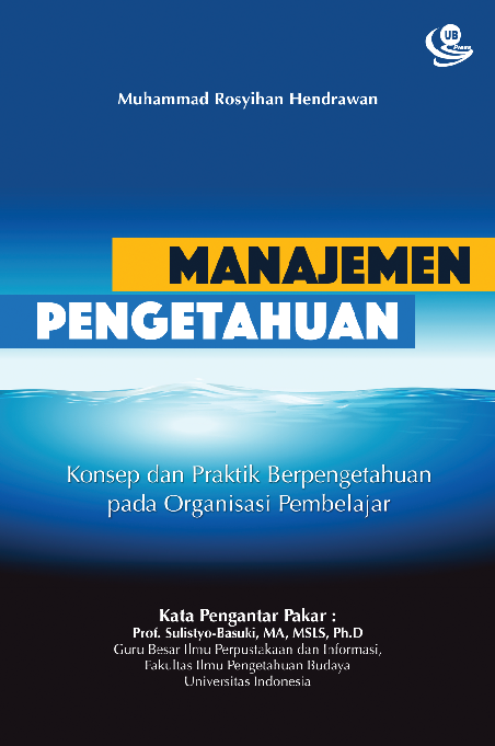 Manajemen Pengetahuan (Konsep dan Praktik Berpengetahuan pada Organisasi Pembelajar)