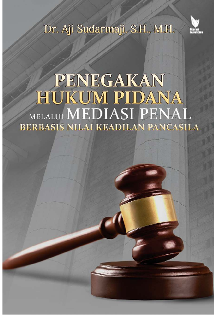 PENEGAKAN HUKUM PIDANA MELALUI MEDIASI PENAL BERBASIS NILAI KEADILAN PANCASILA