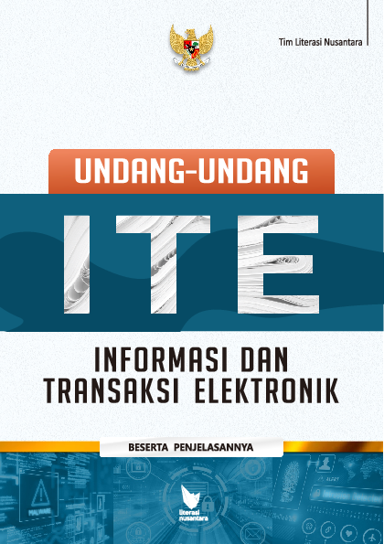 UNDANG-UNDANG ITE (INFORMASI DAN TRANSAKSI ELEKTRONIK) Beserta Penjelasannya