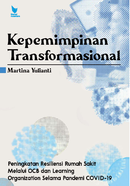 KEPEMIMPINAN TRANSFORMASIONAL Peningkatan Resiliensi Rumah Sakit Melalui OCB dan Learning Organization Selama Pandemi COVID-19