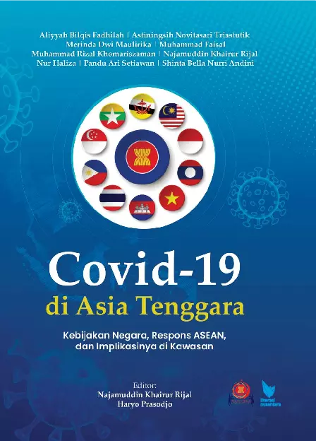 COVID-19 DI ASIA TENGGARA Kebijakan Negara, Respons ASEAN, dan Implikasinya di Kawasan