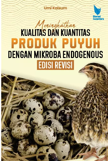 MENINGKATKAN KUALITAS DAN KUANTITAS PRODUK PUYUH DENGAN MIKROBA ENDOGENOUS EDISI REVISI