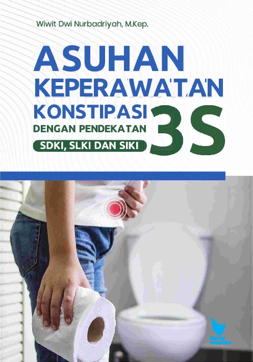 ASUHAN KEPERAWATAN KONSTIPASI DENGAN PENDEKATAN 3S (SDKI, SLKI DAN SIKI)