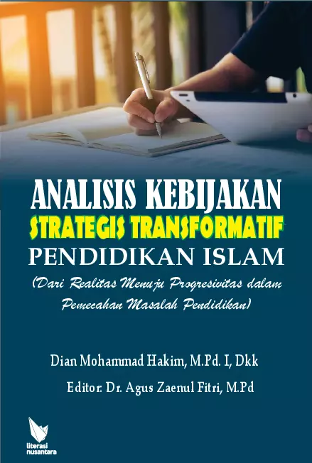 ANALISIS KEBIJAKAN STRATEGIS TRANSFORMATIF PENDIDIKAN ISLAM (Dari Realitas Menuju Progresivitas dalam Pemecahan Masalah Pendidikan)