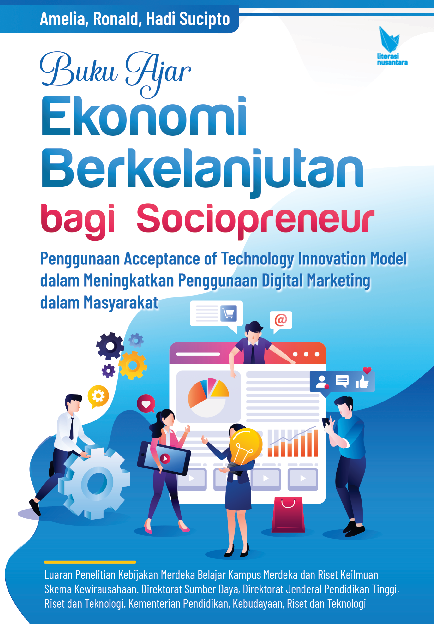 EKONOMI BERKELANJUTAN BAGI SOCIOPRENEUR: PENGGUNAAN ACCEPTANCE OF TECHNOLOGY INNOVATION MODEL DALAM MENINGKATKAN PENGGUNAAN DIGITAL MARKETING DALAM MASYARAKAT