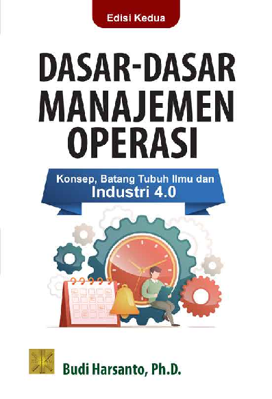 DASAR-DASAR MANAJEMEN OPERASI Konsep, Batang Tubuh Ilmu dan Industri 4.0