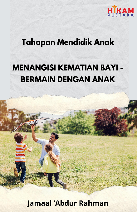 Tahapan Mendidik Anak: Menangisi Kematian Bayi - Bermain dengan Anak