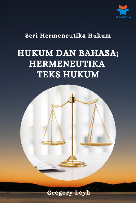 Seri Hermeneutika Hukum : Hukum dan Bahasa: Hermeneutika Teks Hukum