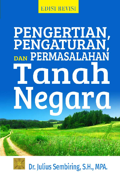 PENGERTIAN, PENGATURAN, DAN PERMASALAHAN TANAH NEGARA